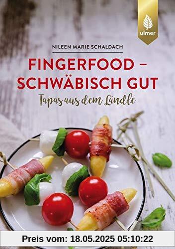 Fingerfood - schwäbisch gut: Tapas aus dem Ländle