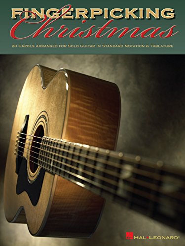 Fingerpicking Christmas: 20 Carols Arranged for Solo Guitar in Notes & Tablature: 20 Carols Arranged for Solo Guitar in Notes And Tablature Fingerpicking Christmas: 20 Carols Arranged for Solo Guitar in Notes & Tablature: 20 Carols Arranged for Solo Guitar in Notes And Tablature