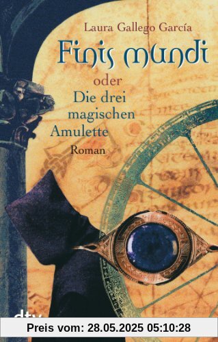 Finis Mundi: oder Die drei magischen Amulette