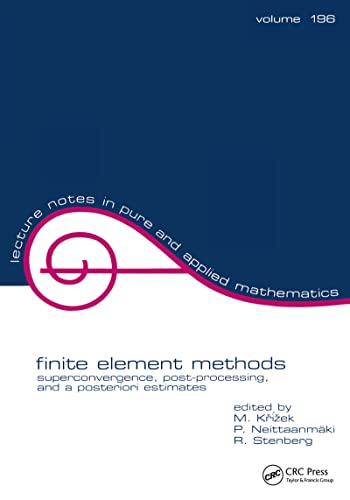 Finite Element Methods: Superconvergence, Post-Processing, and A Posterior Estimates (Lecture Notes in Pure & Applied Mathematics, Band 196)