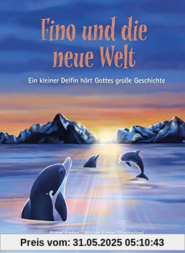 Fino und die neue Welt: Ein kleiner Delfin hört Gottes große Geschichte (Bibelgeschichten)