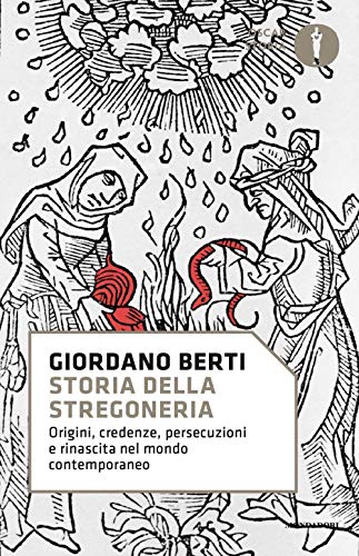 Storia della stregoneria. Origini, credenze, persecuzioni e rinascita nel mondo contemporaneo (Oscar storia)