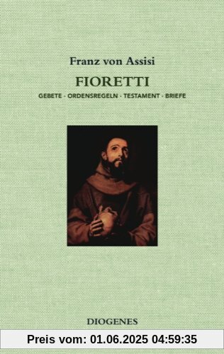 Fioretti: Gebete / Ordensregeln / Testament / Briefe
