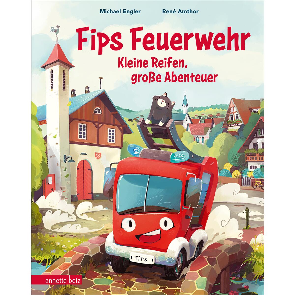Fips Feuerwehr - Kleine Reifen, große Abenteuer von Betz, Annette