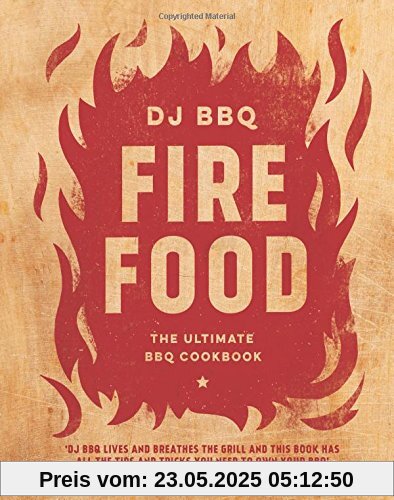 Fire Food: The Ultimate BBQ Cookbook