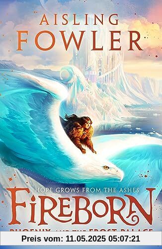 Fireborn: Phoenix and the Frost Palace: New for 2023, the next thrilling adventure in the children’s fantasy series
