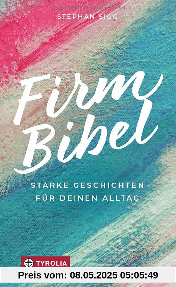 Firmbibel: Starke Geschichten für deinen Alltag