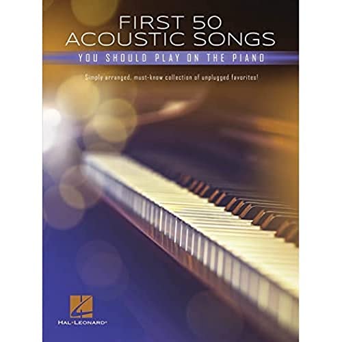 First 50 Acoustic Songs You Should Play on the Piano von HAL LEONARD