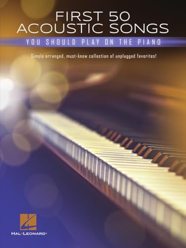 First 50 Acoustic Songs You Should Play on the Piano von HAL LEONARD