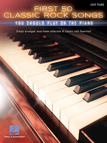 First 50 Classic Rock Songs You Should Play On Piano -Easy Piano Book-: Noten: You Should Play on the Piano: Simply arranged, must-known collection of classic rock faborietes. -Easy Piano Book First 50 Classic Rock Songs You Should Play On Piano -Easy Piano Book-: Noten: You Should Play on the Piano: Simply arranged, must-known collection of classic rock faborietes. -Easy Piano Book