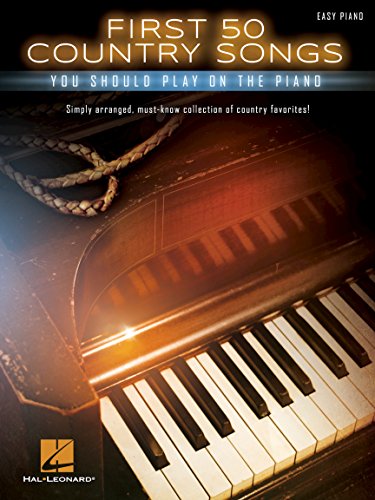 First 50 Country Songs You Should Play On The Piano -For Easy Piano-: Songbook für Klavier