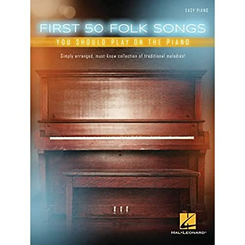 First 50 Folk Songs You Should Play On The Piano (Easy Piano Book): Noten, Sammelband für Klavier