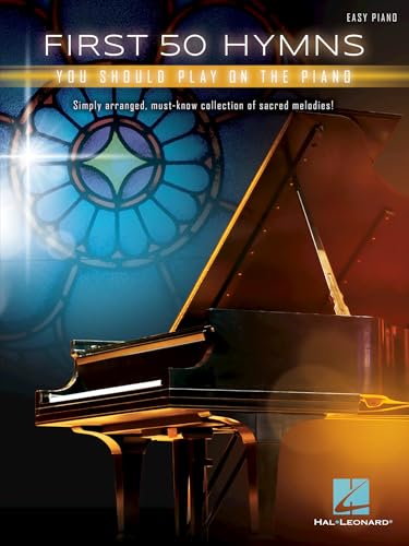 First 50 Hymns You Should Play on Piano: Easy Piano