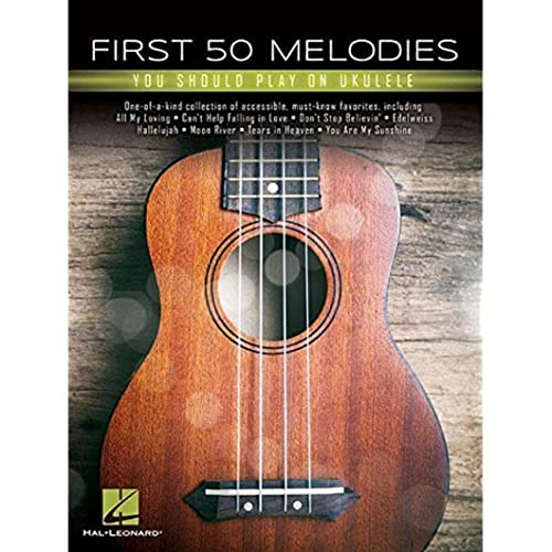 First 50 Melodies You Should Play on Ukulele First 50 Melodies You Should Play on Ukulele von Hal Leonard Publishing Corporation