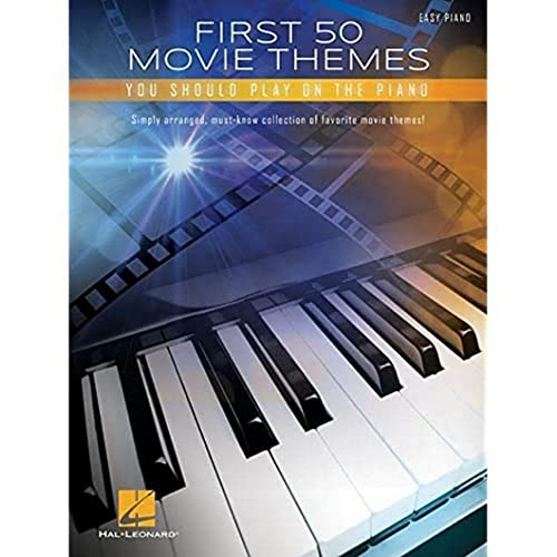 First 50 Movie Themes You Should Play on Piano: Easy Piano
