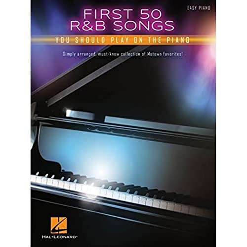 First 50 R&B Songs You Should Play On Piano: Songbook für Klavier, Gesang, Gitarre First 50 R&B Songs You Should Play On Piano: Songbook für Klavier, Gesang, Gitarre