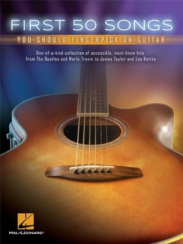 First 50 Songs You Should Fingerpick On Guitar: Noten, Songbook für Gitarre: One-of-a-kind Collection of Accessible, Must-know Hits from the Beatles and Merle Travis to James Taylor and Leo Kottke von HAL LEONARD