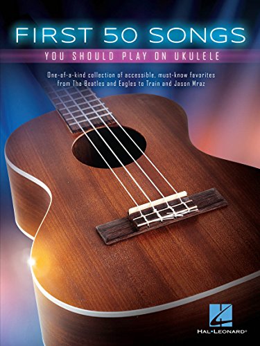 First 50 Songs You Should Play On Ukulele: Noten, Sammelband für Ukulele von HAL LEONARD