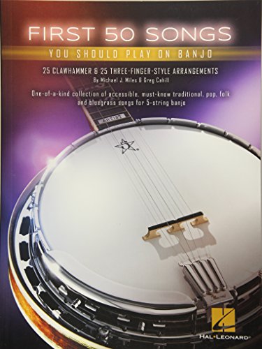 First 50 Songs You Should Play On Banjo -Book-: Noten: For 5-string banjo. 25 Clawhammer and 25 three-finger-style arrangements von HAL LEONARD