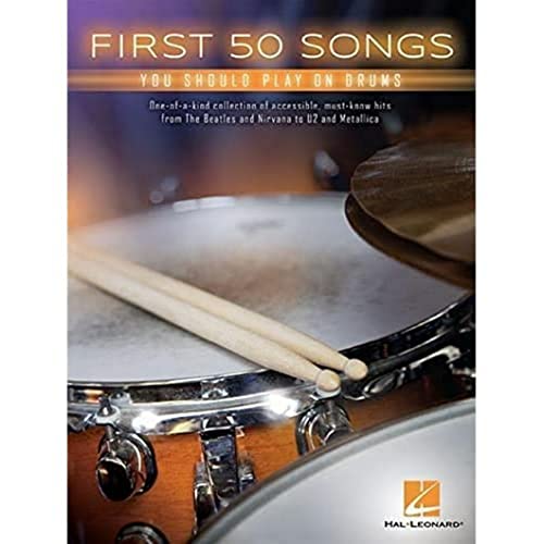 First 50 Songs You Should Play On Drums -Book-: Noten: One of a Kind collection of accessible, must-known hits from The Beatles and Nirwana to U2 and Metallica von HAL LEONARD