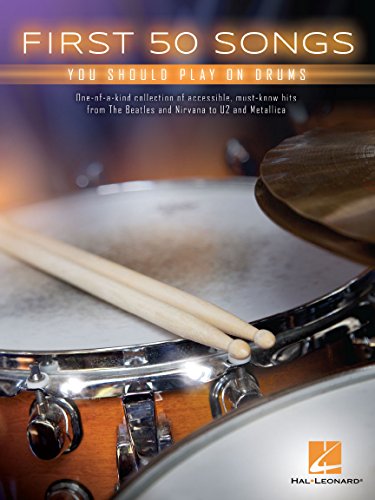 First 50 Songs You Should Play On Drums -Book-: Noten: One of a Kind collection of accessible, must-known hits from The Beatles and Nirwana to U2 and Metallica von HAL LEONARD