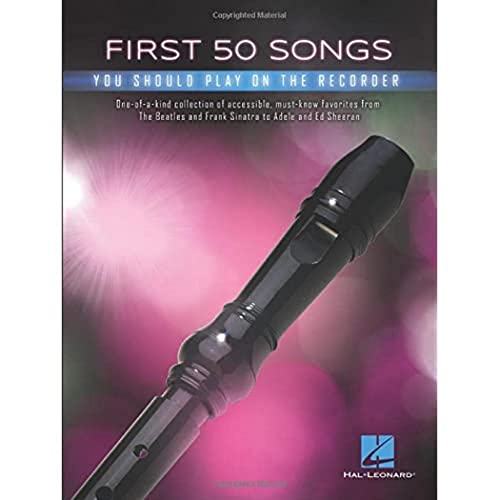 First 50 Songs You Should Play on Recorder First 50 Songs You Should Play on Recorder