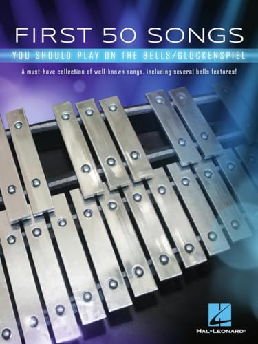First 50 Songs You Should Play on the Bells/Glockenspiel: A Must-Have Collection of Well-Known Songs, Including Several Bells Features! First 50 Songs You Should Play on the Bells/Glockenspiel: A Must-Have Collection of Well-Known Songs, Including Several Bells Features! von Hal Leonard
