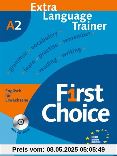 First Choice Englisch für Erwachsene. Mit CD-ROM. Extra Language Trainer: Europäischer Referenzrahmen: A2 First Choice Englisch für Erwachsene. Mit CD-ROM. Extra Language Trainer: Europäischer Referenzrahmen: A2