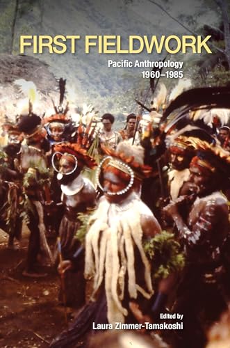 First Fieldwork: Pacific Anthropology, 1960–1985