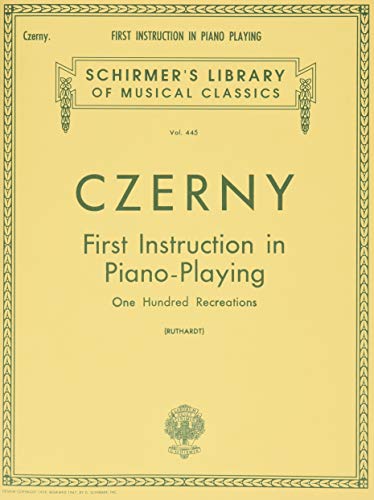 First Instruction in Piano Playing (100 Recreations): Piano Technique: Schirmer Library of Classics Volume 445 Piano Technique