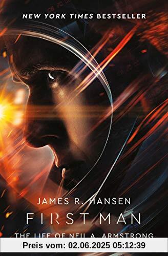 First Man. Film Tie-In: The Life of Neil Armstrong