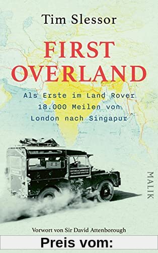 First Overland. Als Erste im Land Rover 18.000 Meilen von London nach Singapur: Vorwort von Sir David Attenborough | Der Originalbericht der ... 1955/1956 erstmals auf Deutsch