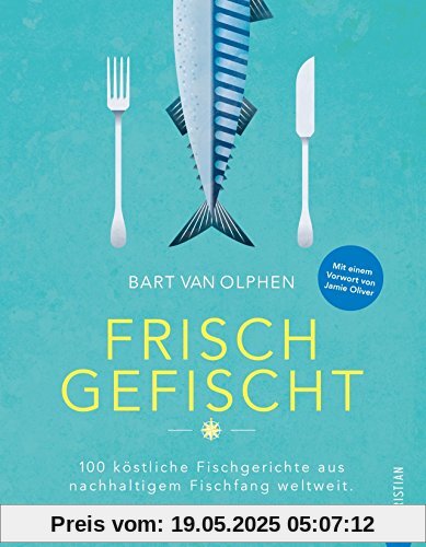 Fisch Kochbuch: Frisch gefischt. 100 köstliche Fischgerichte aus nachhaltigem Fischfang weltweit. Länder. Geschichten. Rezepte. Fischer und ihre Geschichten. Fischküche von Island bis Australien Fisch Kochbuch: Frisch gefischt. 100 köstliche Fischgerichte aus nachhaltigem Fischfang weltweit. Länder. Geschichten. Rezepte. Fischer und ihre Geschichten. Fischküche von Island bis Australien