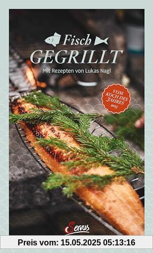 Fisch gegrillt: Mit Rezepten von Lukas Nagl