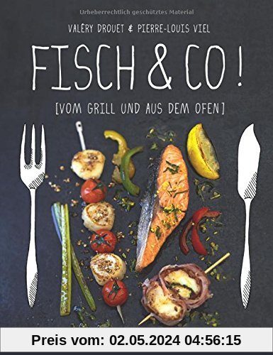Fisch & Co.! Vom Grill und aus dem Ofen