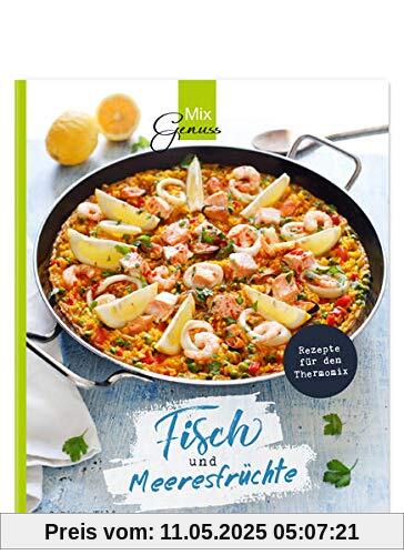 Fisch und Meeresfrüchte: Rezepte für den Thermomix Fisch und Meeresfrüchte: Rezepte für den Thermomix