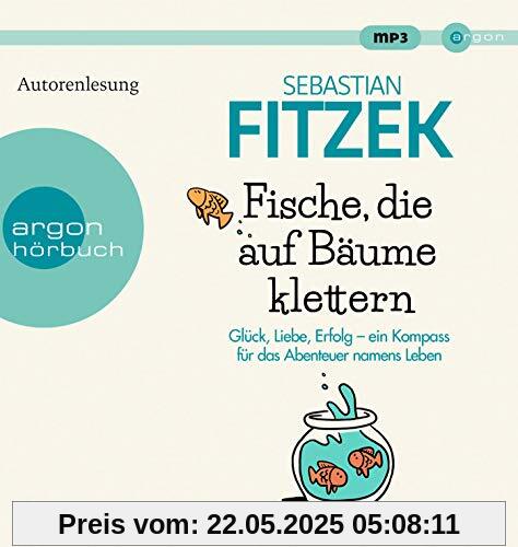 Fische, die auf Bäume klettern: Ein Kompass für das große Abenteuer namens Leben Fische, die auf Bäume klettern: Ein Kompass für das große Abenteuer namens Leben