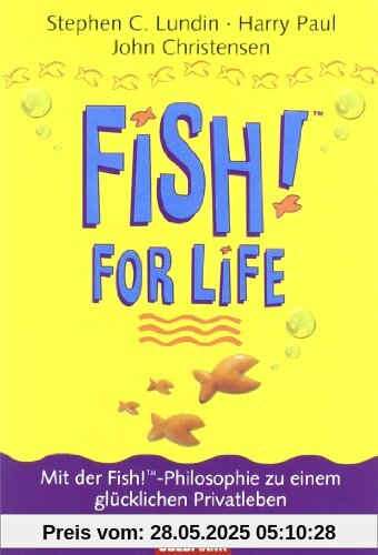 Fish for Life. Mit der Fish!(TM)-Philosophie zu einem glücklichen Privatleben