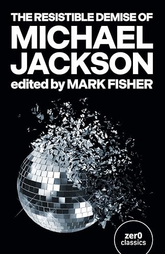 Resistible Demise of Michael Jackson, The (Zero Books) von Zero Books