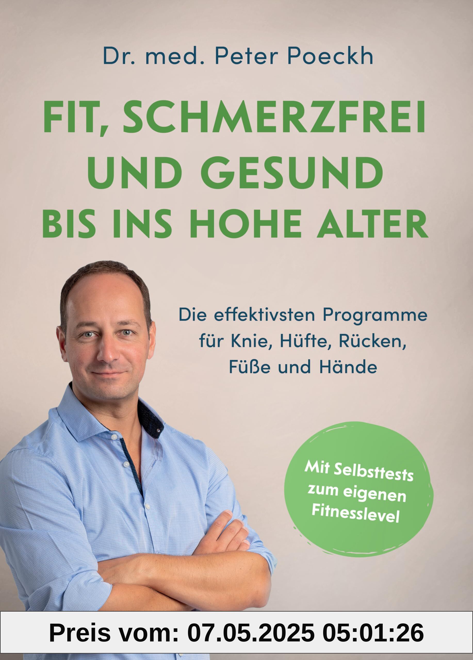 Fit, schmerzfrei und gesund bis ins hohe Alter: Die effektivsten Programme für Knie, Hüfte, Rücken, Füße und Hände. Mit Selbsttests zum eigenen Fitnesslevel. Die besten Übungen für Ü50, Ü60 und Ü70