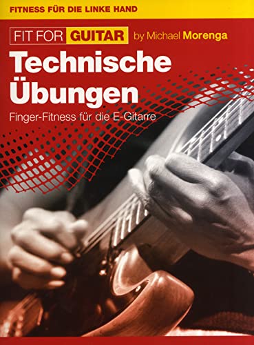 Fit For Guitar - Technische Übungen: Finger-Fitness für die E-Gitarre