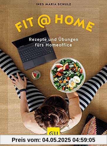Fit@Home: Rezepte gegen Extrapfunde im Homeoffice (GU Diät&Gesundheit)