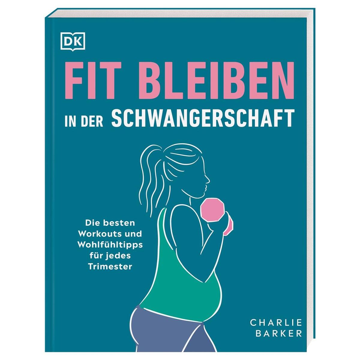 Fit bleiben in der Schwangerschaft Fit bleiben in der Schwangerschaft von Dorling Kindersley Verlag