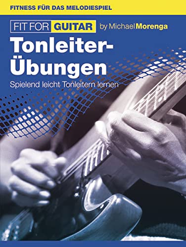 Fit for Guitar 2, Tonleiterübungen für Sologitarre: Für alle Stile