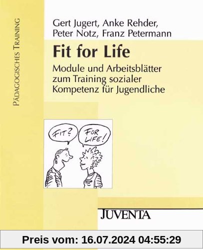 Fit for Life: Module und Arbeitsblätter zum Training sozialer Kompetenz für Jugendliche.  Pädagogisches Training