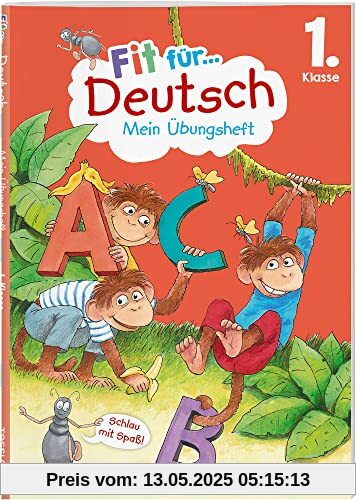 Fit für Deutsch 1. Klasse. Mein Übungsheft: Laute und Buchstaben lernen, erste Rechtschreibung wiederholen und üben. Am Lehrplan orientiert. Mit ... Stickerbogen (Fit für die Schule 1. Klasse)