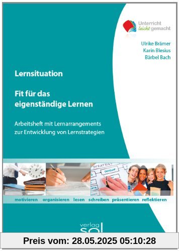Fit für das eigenständige Lernen: Arbeitsheft mit Lernarrangements zur Entwicklung von Lernstrategien Fit für das eigenständige Lernen: Arbeitsheft mit Lernarrangements zur Entwicklung von Lernstrategien