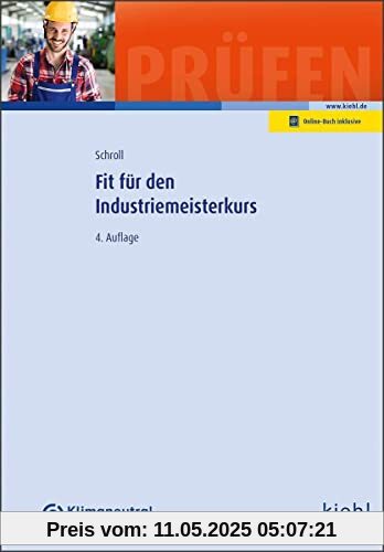 Fit für den Industriemeisterkurs (Klausurentraining Weiterbildung - für Betriebswirte, Fachwirte, Fachkaufleute und Meister)