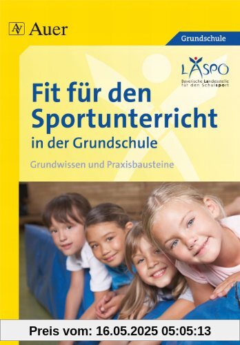 Fit für den Sportunterricht in der Grundschule: Grundwissen - Praxisbausteine Fit für den Sportunterricht in der Grundschule: Grundwissen - Praxisbausteine