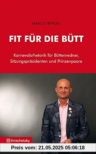 Fit für die Bütt: Karnevalsrhetorik für Büttenredner, Sitzungspräsidenten und Prinzenpaare